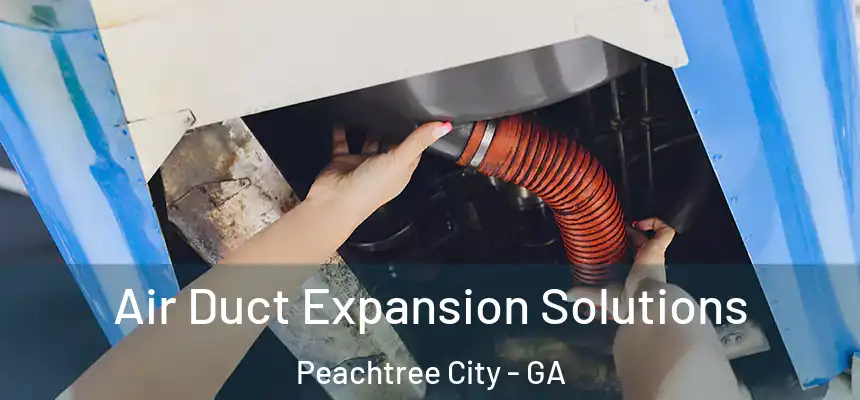  Air Duct Expansion Solutions Peachtree City - GA