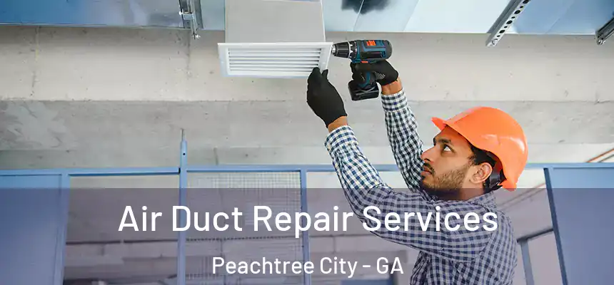  Air Duct Repair Services Peachtree City - GA