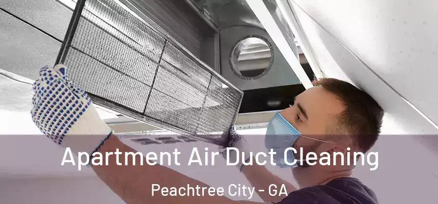  Apartment Air Duct Cleaning Peachtree City - GA