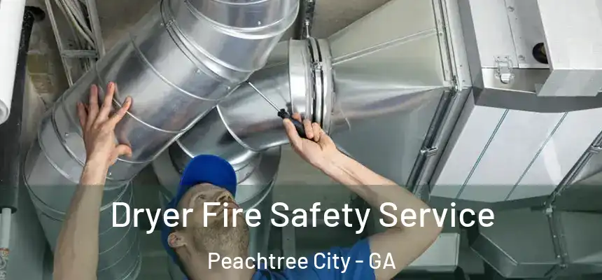  Dryer Fire Safety Service Peachtree City - GA