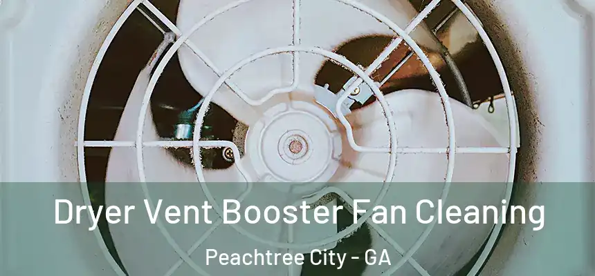  Dryer Vent Booster Fan Cleaning Peachtree City - GA
