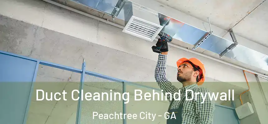  Duct Cleaning Behind Drywall Peachtree City - GA
