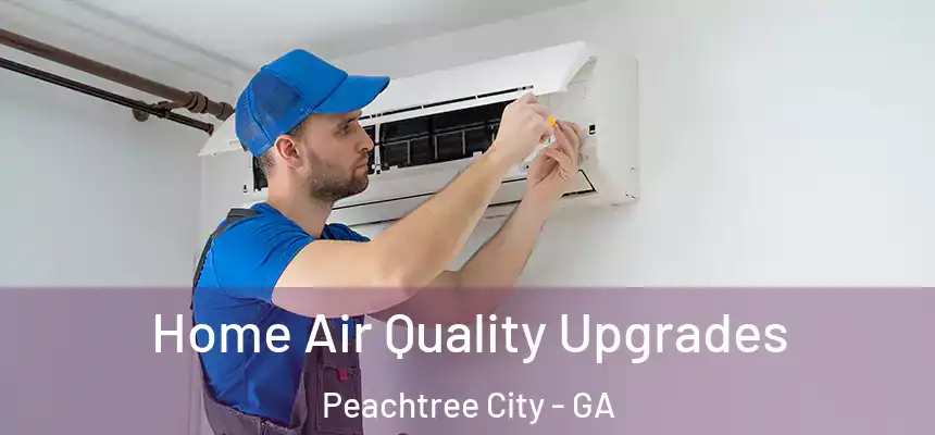  Home Air Quality Upgrades Peachtree City - GA