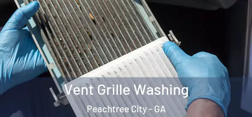  Vent Grille Washing Peachtree City - GA