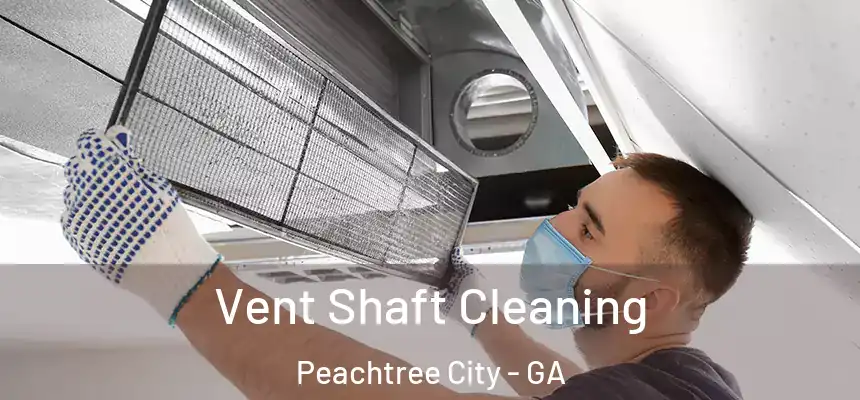  Vent Shaft Cleaning Peachtree City - GA