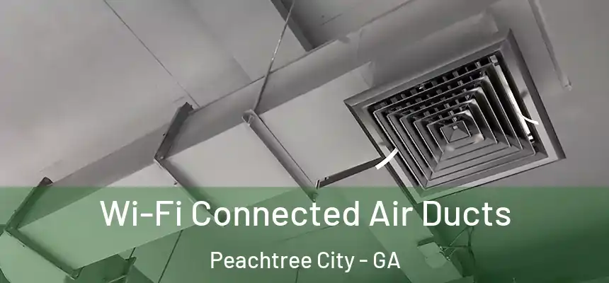  Wi-Fi Connected Air Ducts Peachtree City - GA